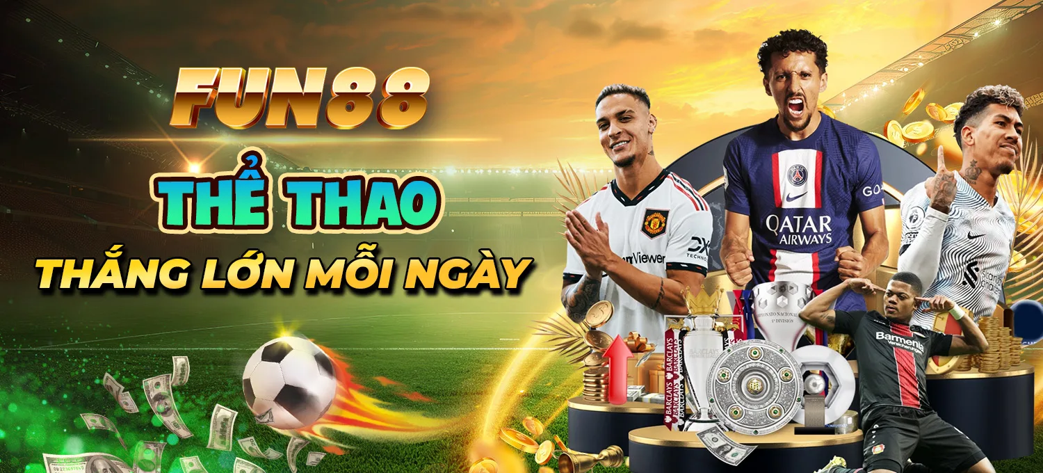 FUN88 Thể Thao - Thắng Lớn Mỗi Ngày